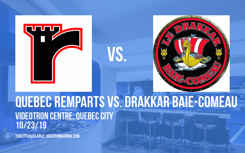 Quebec Remparts vs. Drakkar Baie-Comeau at Videotron Centre