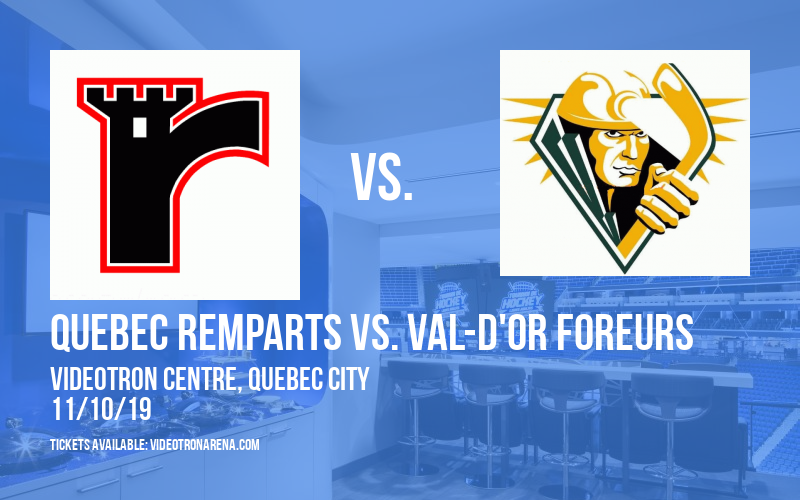 Quebec Remparts vs. Val-d'Or Foreurs at Videotron Centre