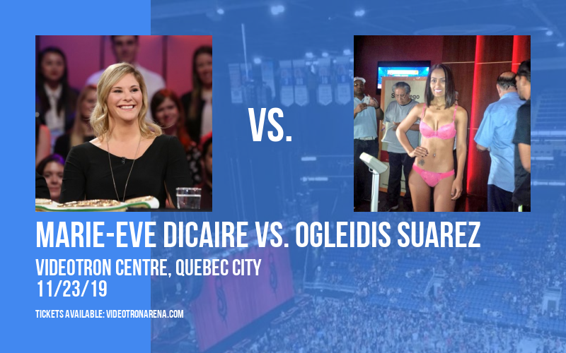 Gala De Boxe: Marie-Eve Dicaire vs. Ogleidis Suarez at Videotron Centre