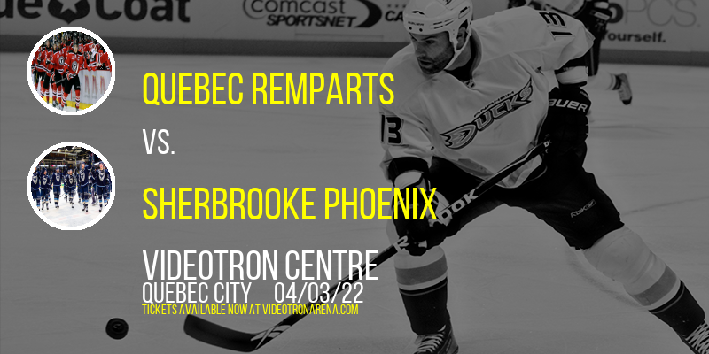 Quebec Remparts vs. Sherbrooke Phoenix at Videotron Centre