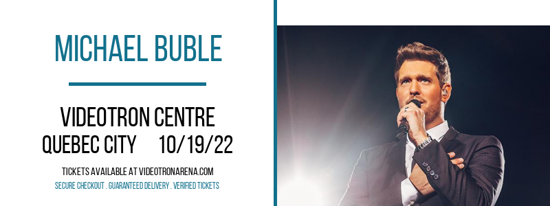 Michael Buble at Videotron Centre