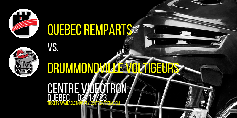 Quebec Remparts vs. Drummondville Voltigeurs at Videotron Centre