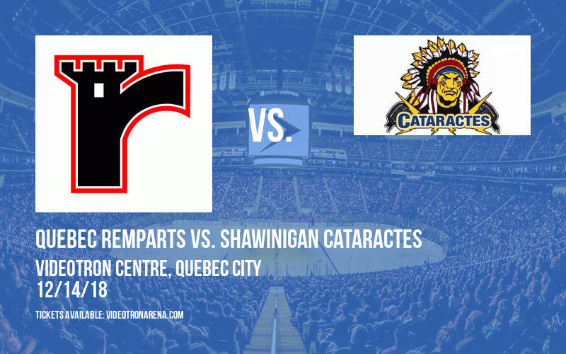 Quebec Remparts vs. Shawinigan Cataractes at Videotron Centre