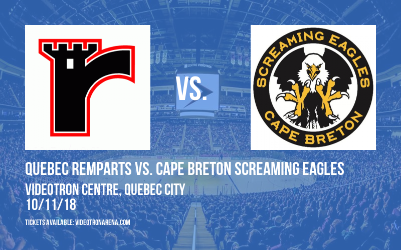 Quebec Remparts vs. Cape Breton Screaming Eagles at Videotron Centre