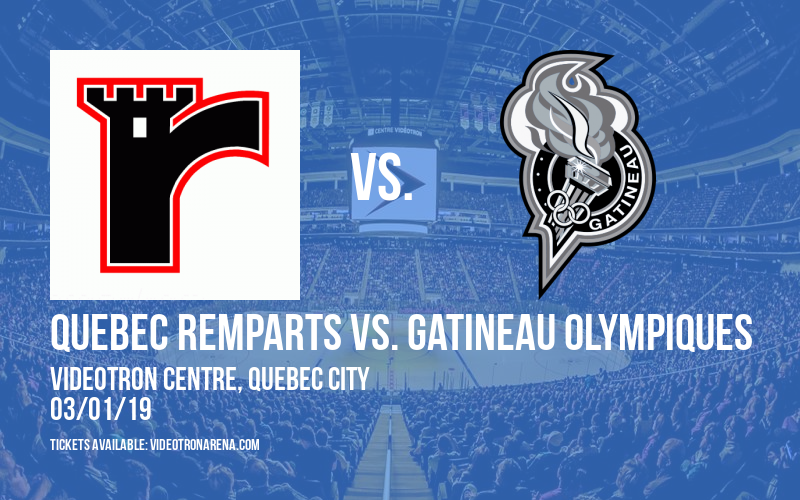 Quebec Remparts vs. Gatineau Olympiques at Videotron Centre