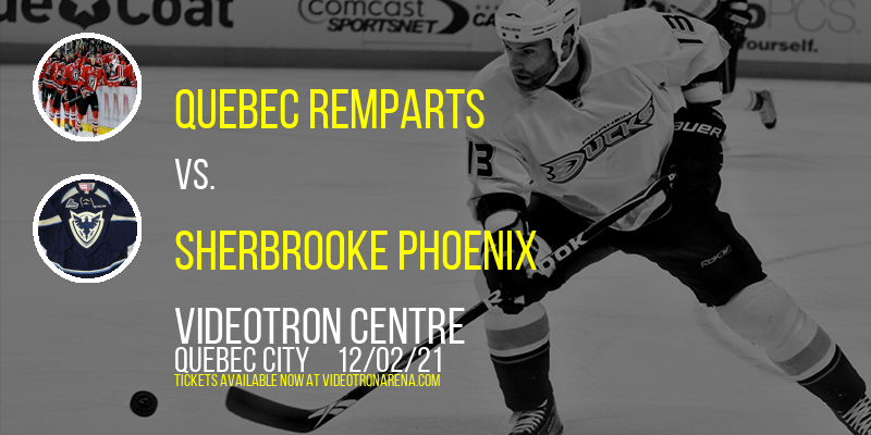 Quebec Remparts vs. Sherbrooke Phoenix at Videotron Centre