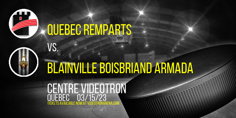 Quebec Remparts vs. Blainville Boisbriand Armada at Videotron Centre