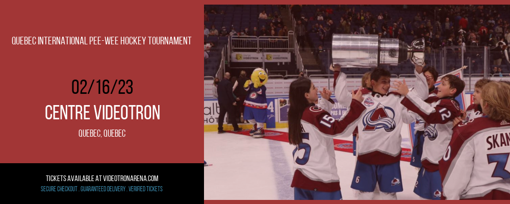 Quebec International Pee-Wee Hockey Tournament at Videotron Centre