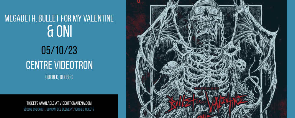 Megadeth, Bullet for My Valentine & Oni at Videotron Centre