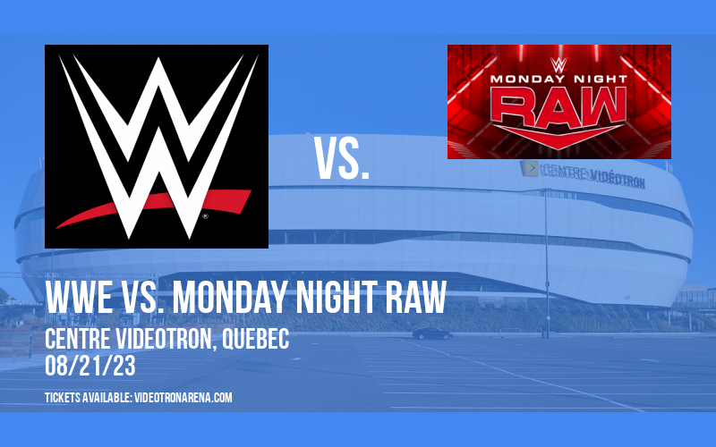 WWE vs. WWE: Monday Night Raw at Videotron Centre