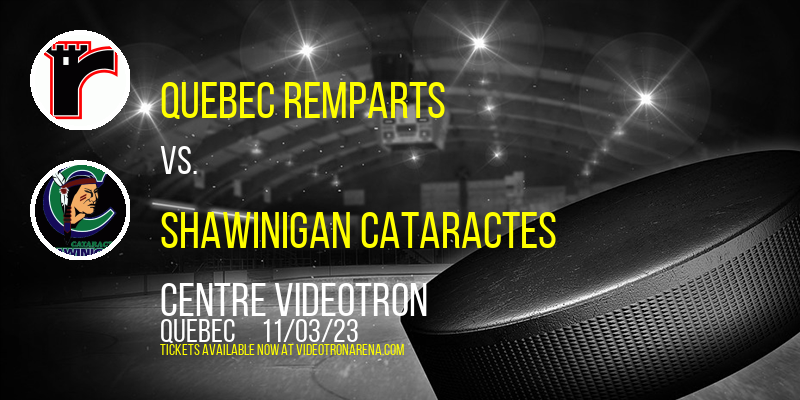 Quebec Remparts vs. Shawinigan Cataractes at Centre Videotron