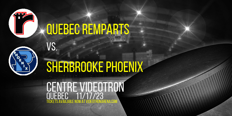 Quebec Remparts vs. Sherbrooke Phoenix at Centre Videotron