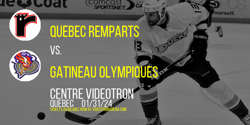 Quebec Remparts vs. Gatineau Olympiques at Centre Videotron