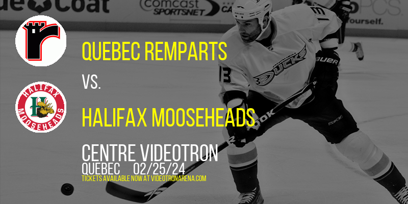 Quebec Remparts vs. Halifax Mooseheads at Centre Videotron