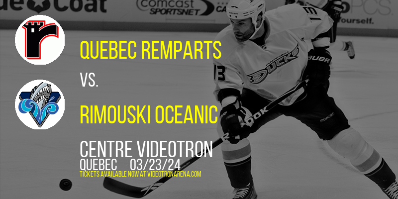 Quebec Remparts vs. Rimouski Oceanic at Centre Videotron