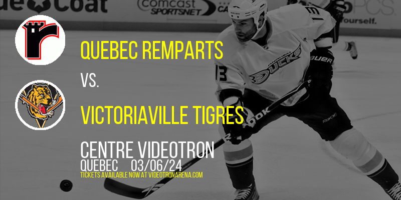 Quebec Remparts vs. Victoriaville Tigres at Centre Videotron