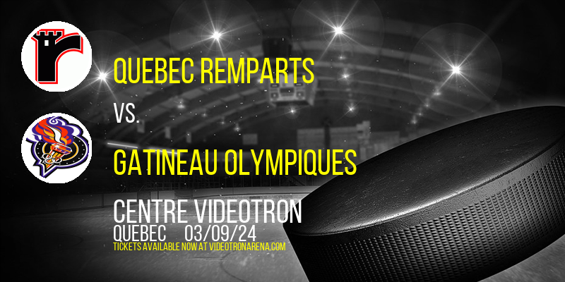 Quebec Remparts vs. Gatineau Olympiques at Centre Videotron